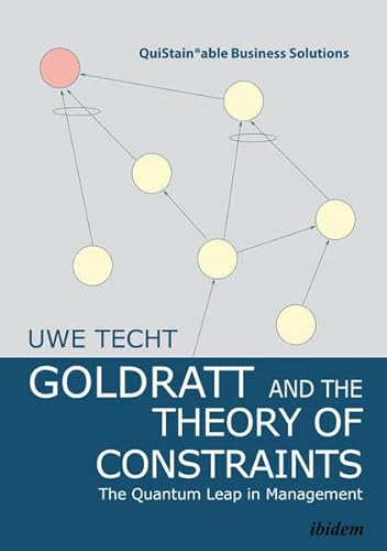 Goldratt and the Theory of Constraints: The Quantum Leap in Management (QuiStainable Business Solutions)
